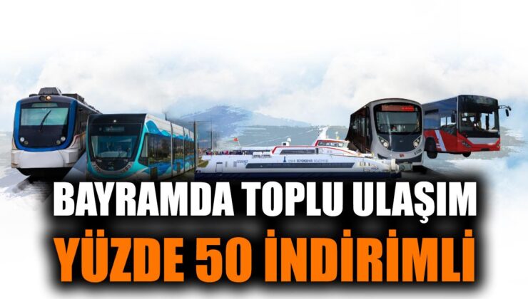 İzmir’de Bayramda Ulaşım Yüzde 50 İndirimli!