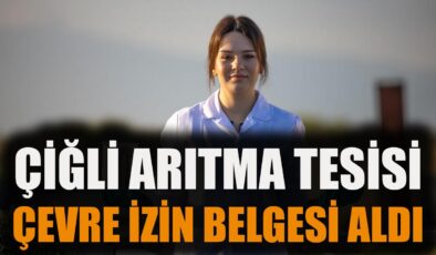 Çiğli Arıtma Tesisi’ne 5 Yıl Geçerli Çevre İzni
