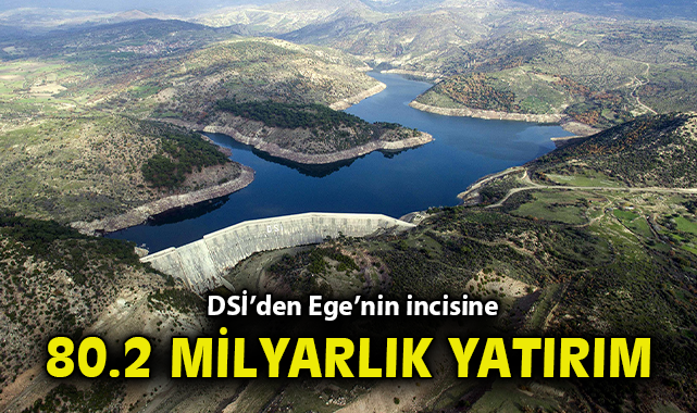 DSİ’den İzmir’e Su Yatırımlarıyla Güçlü Destek