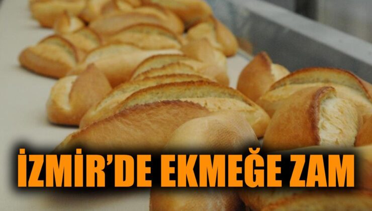 İzmir’de Ekmek Fiyatı 17,50 TL’ye Yükseldi!