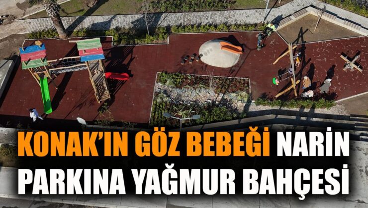 Konak’ta İlk Yağmur Bahçesi Narin Parkı’nda Açıldı