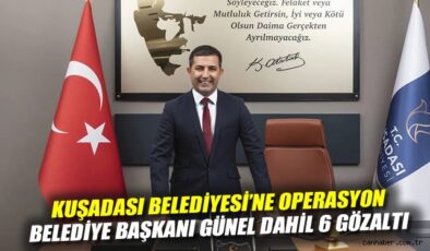 Kuşadası Belediye Başkanı Rüşvetten Gözaltında!