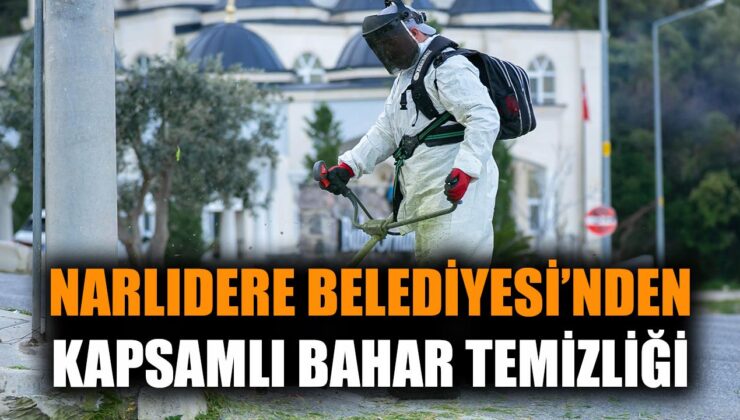 Narlıdere’de Bahar Temizliği Bayram Öncesi Başladı!