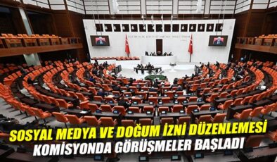 Sosyal Medya ve Doğum İzni Düzenlemeleri Meclis’te!