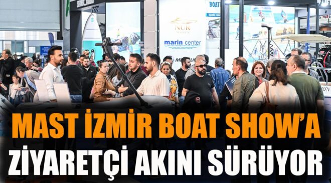 MAST İzmir Boat Show’da Deniz Tutkusu Zirveye Çıkıyor!