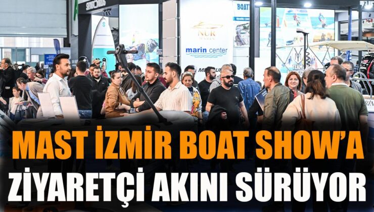 MAST İzmir Boat Show’da Deniz Tutkusu Zirveye Çıkıyor!
